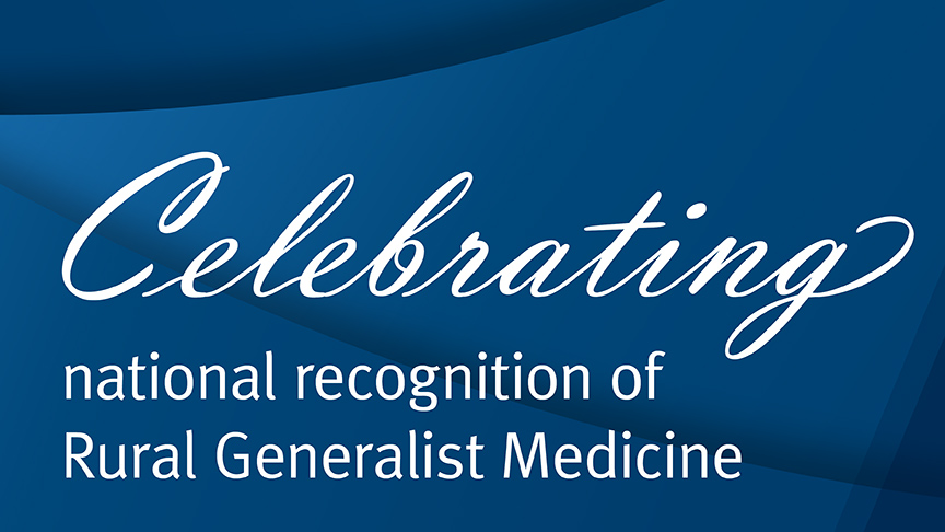 Celebrating national recognition of Rural Generalist Medicine